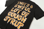 THAT'S A AWFUL LOT OF COUGH SYRUP Front & Back Graphic T-Shirt ¡ª detail