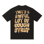 THAT'S A AWFUL LOT OF COUGH SYRUP Front & Back Graphic T-Shirt ¡ª back