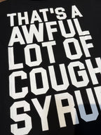 THAT'S A AWFUL LOT OF COUGH SYRUP White & Blue Graphic T-Shirt ¡ª detail
