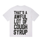 THAT'S A AWFUL LOT OF COUGH SYRUP Front & Back Graphic T-Shirt ¡ª back